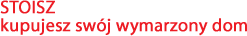 STOISZ kupujesz swój wymarzony dom